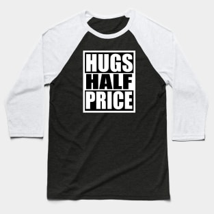 Hugs Half Price Baseball T-Shirt